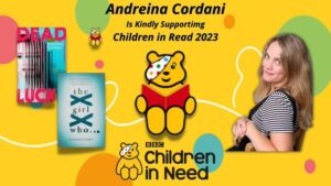 image of andreina cordani, the covers of the girl who and dead lucky plus the BBC children in need pudsey bear logo.