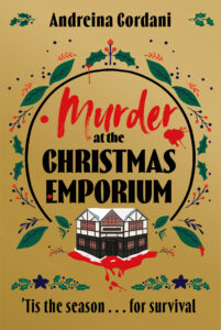 the cover of Murder at the Christmas Emporium by Andreina Cordani. The book is gold featuring an image of a mock-tudor shop, holly leaves, berries and blood spatter